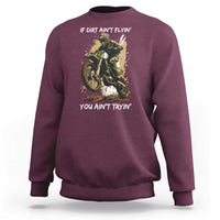 Dirt Bike Motocross Camo Sweatshirt If Dirt Ain't Flyin You Ain't Tryin - Wonder Print Shop