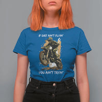 Dirt Bike Motocross Camo T Shirt For Women If Dirt Ain't Flyin You Ain't Tryin - Wonder Print Shop