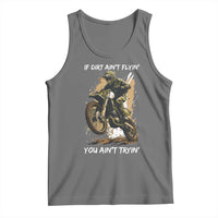 Dirt Bike Motocross Camo Tank Top If Dirt Ain't Flyin You Ain't Tryin - Wonder Print Shop