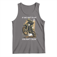Dirt Bike Motocross Camo Tank Top If Dirt Ain't Flyin You Ain't Tryin - Wonder Print Shop