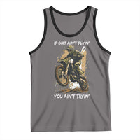 Dirt Bike Motocross Camo Tank Top If Dirt Ain't Flyin You Ain't Tryin - Wonder Print Shop