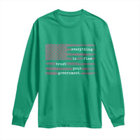 Everything is Fine Trust Your Government Long Sleeve Shirt Funny Political Sarcastic American Flag