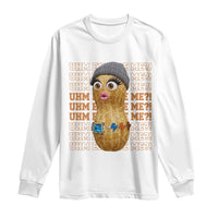 Funny Burnt Peanut Goop Long Sleeve Shirt Uhm Excuse Me