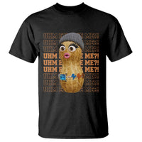 Funny Burnt Peanut Goop T Shirt Uhm Excuse Me