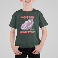 Moister Than An Oyster T Shirt For Kid Funny Inappropriate Adult Humor