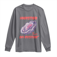 Moister Than An Oyster Long Sleeve Shirt Funny Inappropriate Adult Humor