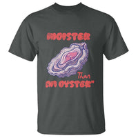Moister Than An Oyster T Shirt Funny Inappropriate Adult Humor
