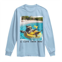 I Live Here Now Raccoon Long Sleeve Shirt Funny Summer Vacation Meme