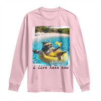 I Live Here Now Raccoon Long Sleeve Shirt Funny Summer Vacation Meme