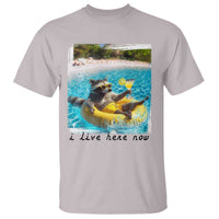 I Live Here Now Raccoon T Shirt Funny Summer Vacation Meme