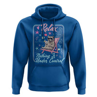 Relax Nothing Is Under Control Hoodie Chill Raccoon Beach Vacation Gift