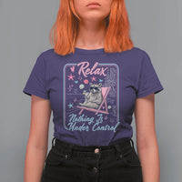 Relax Nothing Is Under Control T Shirt For Women Chill Raccoon Beach Vacation Gift