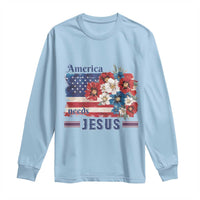 America Needs Jesus Long Sleeve Shirt Christian Floral US Flag 4th of July