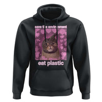 Save The Environment Eat Plastic Hoodie Funny Cute Cat Meme - Wonder Print Shop