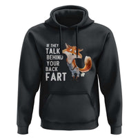 Funny Fox Meme Hoodie If They Talk Behind Your Back Fart Naughty Joke - Wonder Print Shop