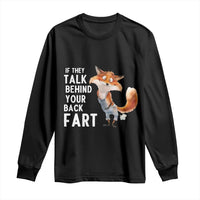 Funny Fox Meme Long Sleeve Shirt If They Talk Behind Your Back Fart Naughty Joke - Wonder Print Shop