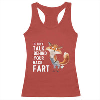 Funny Fox Meme Racerback Tank Top If They Talk Behind Your Back Fart Naughty Joke - Wonder Print Shop