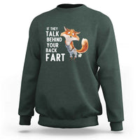 Funny Fox Meme Sweatshirt If They Talk Behind Your Back Fart Naughty Joke - Wonder Print Shop