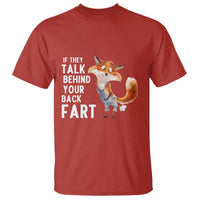 Funny Fox Meme T Shirt If They Talk Behind Your Back Fart Naughty Joke - Wonder Print Shop