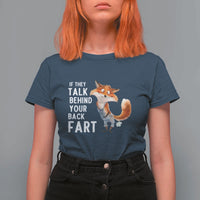 Funny Fox Meme T Shirt For Women If They Talk Behind Your Back Fart Naughty Joke - Wonder Print Shop
