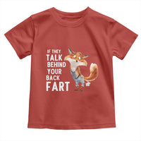 Funny Fox Meme Toddler T Shirt If They Talk Behind Your Back Fart Naughty Joke - Wonder Print Shop