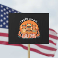 Native American Child Protest Sign I Wear Orange For Every Native Child - Wonder Print Shop