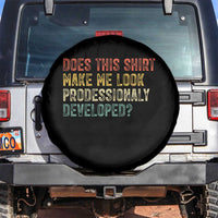 Does This Shirt Make Me Look Professionally Developed Humor Spare Tire Cover Funny Teacher Humor