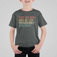Does This Shirt Make Me Look Professionally Developed Humor T Shirt For Kid Funny Teacher Humor