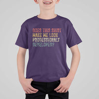 Does This Shirt Make Me Look Professionally Developed Humor T Shirt For Kid Funny Teacher Humor