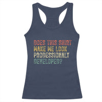 Does This Shirt Make Me Look Professionally Developed Humor Racerback Tank Top Funny Teacher Humor