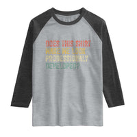 Does This Shirt Make Me Look Professionally Developed Humor Raglan Shirt Funny Teacher Humor