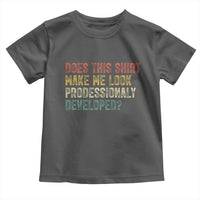 Does This Shirt Make Me Look Professionally Developed Humor Toddler T Shirt Funny Teacher Humor