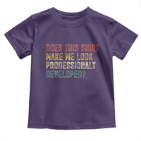 Does This Shirt Make Me Look Professionally Developed Humor Toddler T Shirt Funny Teacher Humor