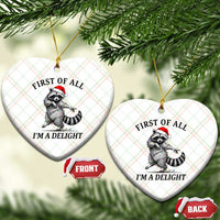 First Of All I Am A Delight Ceramic Ornament Funny Christmas Raccoon - Wonder Print Shop