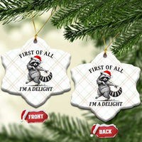 First Of All I Am A Delight Ceramic Ornament Funny Christmas Raccoon - Wonder Print Shop