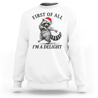 First Of All I Am A Delight Sweatshirt Funny Christmas Raccoon - Wonder Print Shop