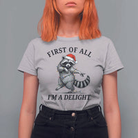 First Of All I Am A Delight T Shirt For Women Funny Christmas Raccoon - Wonder Print Shop
