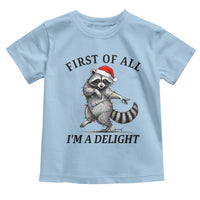 First Of All I Am A Delight Toddler T Shirt Funny Christmas Raccoon - Wonder Print Shop