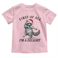 First Of All I Am A Delight Toddler T Shirt Funny Christmas Raccoon - Wonder Print Shop