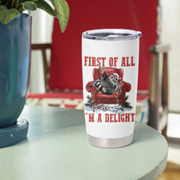 First Of All I Am A Delight Tumbler Cup Funny Raccoon Christmas Meme - Wonder Print Shop