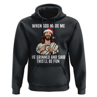 Funny Jesus Christian Christmas Hoodie When God Made Me He Grinned And Said This Will Be Fun - Wonder Print Shop
