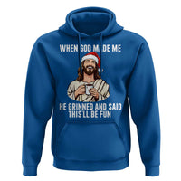 Funny Jesus Christian Christmas Hoodie When God Made Me He Grinned And Said This Will Be Fun - Wonder Print Shop
