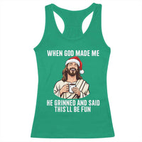 Funny Jesus Christian Christmas Racerback Tank Top When God Made Me He Grinned And Said This Will Be Fun - Wonder Print Shop