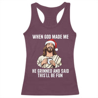 Funny Jesus Christian Christmas Racerback Tank Top When God Made Me He Grinned And Said This Will Be Fun - Wonder Print Shop
