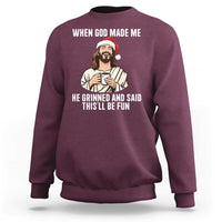 Funny Jesus Christian Christmas Sweatshirt When God Made Me He Grinned And Said This Will Be Fun - Wonder Print Shop