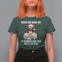 Funny Jesus Christian Christmas T Shirt For Women When God Made Me He Grinned And Said This Will Be Fun - Wonder Print Shop