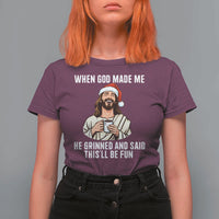 Funny Jesus Christian Christmas T Shirt For Women When God Made Me He Grinned And Said This Will Be Fun - Wonder Print Shop