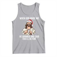 Funny Jesus Christian Christmas Tank Top When God Made Me He Grinned And Said This Will Be Fun - Wonder Print Shop