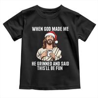Funny Jesus Christian Christmas Toddler T Shirt When God Made Me He Grinned And Said This Will Be Fun - Wonder Print Shop