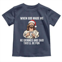 Funny Jesus Christian Christmas Toddler T Shirt When God Made Me He Grinned And Said This Will Be Fun - Wonder Print Shop
